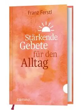 Ferstl |  Stärkende Gebete für den Alltag | Buch |  Sack Fachmedien