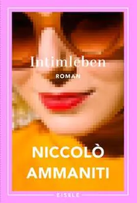 Ammaniti |  Intimleben | Buch |  Sack Fachmedien