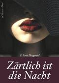 Fitzgerald |  Zärtlich ist die Nacht - Vollständige deutsche Ausgabe | eBook | Sack Fachmedien