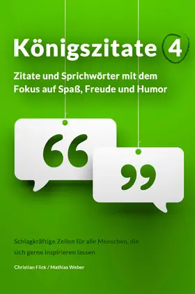 Flick / Weber |  Königszitate 4: Zitate und Sprichwörter mit dem Fokus auf Spaß, Freude und Humor | eBook | Sack Fachmedien
