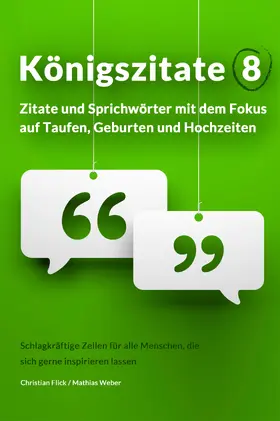 Flick / Weber |  Königszitate 8: Zitate und Sprichwörter mit dem Fokus auf Taufen, Geburten und Hochzeiten | eBook | Sack Fachmedien