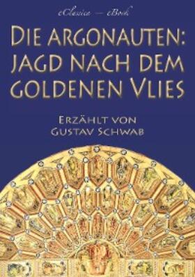Schwab |  Die Argonauten: Jagd nach dem Goldenen Vlies (Mit Illustrationen) | eBook | Sack Fachmedien