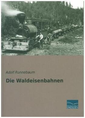 Runnebaum |  Die Waldeisenbahnen | Buch |  Sack Fachmedien