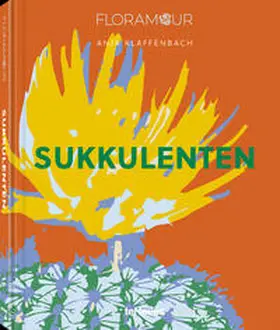 Klaffenbach |  Floramour: Sukkulenten | Buch |  Sack Fachmedien