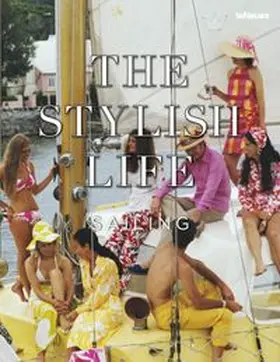 teNeues |  The Stylish Life Sailing | Buch |  Sack Fachmedien