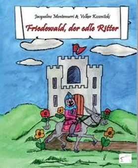 Montemurri / Kosznitzki |  Friedewald, der edle Ritter | Buch |  Sack Fachmedien