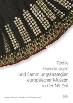 Paetz gen. Schieck / Senger / Paetz-Schieck |  Textile Erwerbungen und Sammlungsstrategien europäischer Museen in der NS-Zeit | Buch |  Sack Fachmedien
