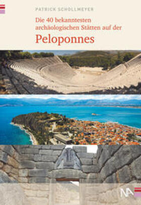 Schollmeyer |  Die 40 bekanntesten archäologischen Stätten auf der Peloponnes | Buch |  Sack Fachmedien