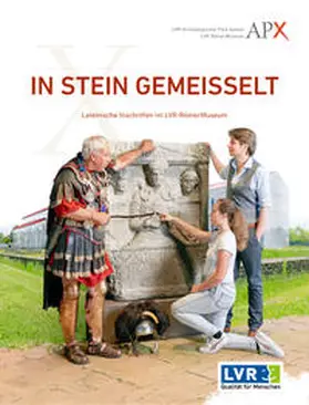 LVR-Archäologischer Park Xanten / LVR-RömerMuseum / Stenmans |  IN STEIN GEMEISSELT | Buch |  Sack Fachmedien
