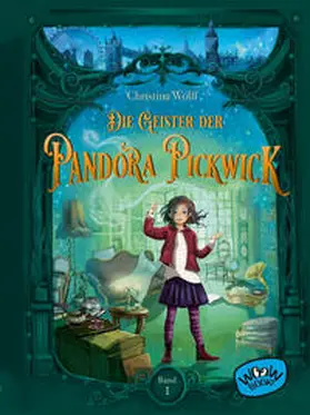 Wolff |  Die Geister der Pandora Pickwick (Bd. 1) | Buch |  Sack Fachmedien