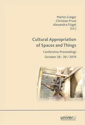 Gröger / Prust / Flügel |  Cultural Appropriation of Spaces and Things | Buch |  Sack Fachmedien