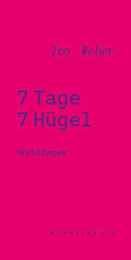 von Keitz / Schneider / Schwarz |  Ivo Weber: 7 Tage 7 Hügel - Waldfegen / wanderspace | Buch |  Sack Fachmedien