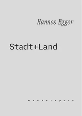 Klingemann / Seyfarth / Schwarz |  Hannes Egger: Stadt + Land / wanderspace | Buch |  Sack Fachmedien