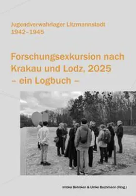 Behnken / Buchmann |  Jugendverwahrlager Litzmannstadt 1942-1945. Forschungsexkursion nach Krakau und Lodz, 2025 - ein Logbuch - | Buch |  Sack Fachmedien