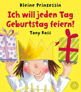 Ross |  Ich will jeden Tag Geburtstag feiern! | Buch |  Sack Fachmedien