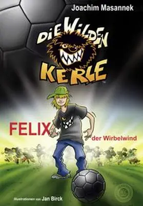 Masannek |  Die Wilden Kerle - Band 2: Felix, der Wirbelwind | Buch |  Sack Fachmedien