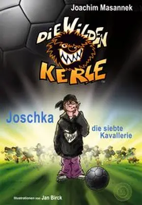 Masannek |  Die Wilden Kerle - Buch 9: Joschka, die siebte Kavallerie | Buch |  Sack Fachmedien