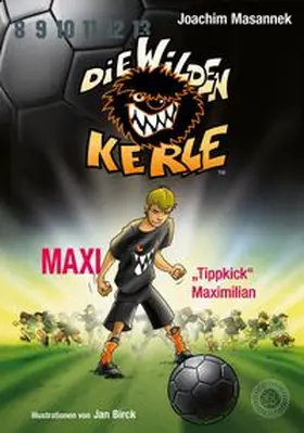 Masannek |  Die Wilden Kerle - Buch 7: Maxi "Tippkick" Maximilian | eBook | Sack Fachmedien