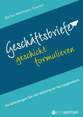 Wedmann-Tosuner | Geschäftsbriefe geschickt formulieren | Buch | 978-3-96186-011-1 | sack.de