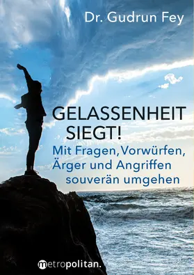 Fey |  Gelassenheit siegt! | Buch |  Sack Fachmedien
