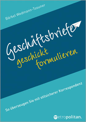 Wedmann-Tosuner | Geschäftsbriefe geschickt formulieren | Buch | 978-3-96186-049-4 | sack.de