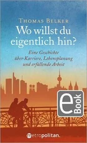 Belker |  Wo willst du eigentlich hin? | eBook | Sack Fachmedien
