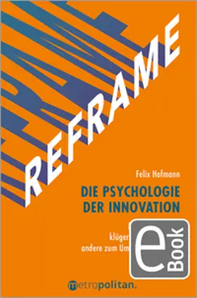 Hofmann | REFRAME - Die Psychologie der Innovation | E-Book | www.sack.de