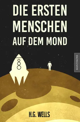 Wells |  Die ersten Menschen auf dem Mond | eBook | Sack Fachmedien
