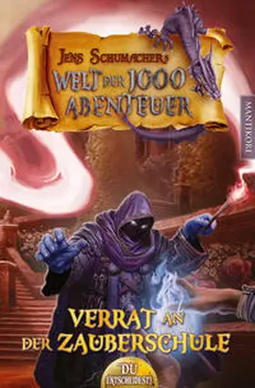 Schumacher |  Die Welt der 1000 Abenteuer - Verrat in der Zauberschule: Ein Fantasy-Spielbuch | Buch |  Sack Fachmedien