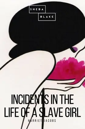 Jacobs / Blake |  Incidents in the Life of a Slave Girl | eBook | Sack Fachmedien