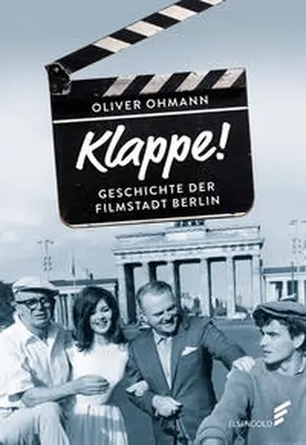 Ohmann |  Klappe! Geschichte der Filmstadt Berlin | Buch |  Sack Fachmedien