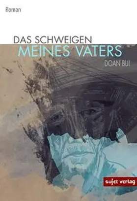 Bui | Das Schweigen meines Vaters | Buch | 978-3-96202-006-4 | www.sack.de