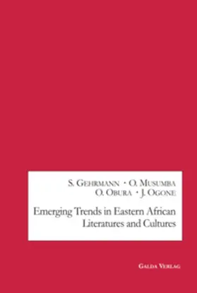 Gehrmann / Musumba / Oduor |  Emerging Trends in Eastern African Literatures and Cultures | Buch |  Sack Fachmedien