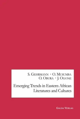 Gehrmann / Musumba / Oduor |  Emerging Trends in Eastern African Literatures and Cultures | eBook | Sack Fachmedien