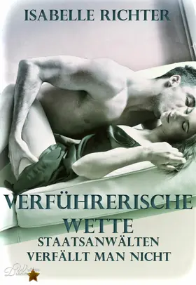 Richter |  Verführerische Wette: Staatsanwälten verfällt man nicht | eBook | Sack Fachmedien