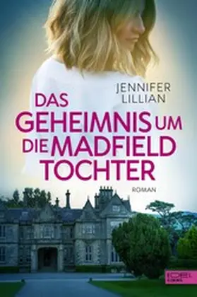 Lillian |  Das Geheimnis um die Madfield Tochter | eBook | Sack Fachmedien