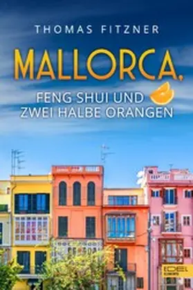Fitzner |  Mallorca, Feng Shui und zwei halbe Orangen | eBook | Sack Fachmedien
