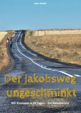 Seidel |  Der Jakobsweg ungeschminkt | Buch |  Sack Fachmedien