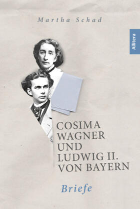 Schad / Wagner | Cosima Wagner und Ludwig II. von Bayern. Briefe | Buch | 978-3-96233-133-7 | sack.de