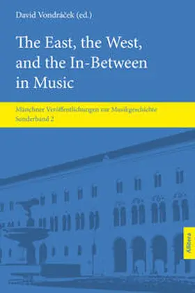 Vondrácek / Kelber |  The East, the West, and the In-Between in Music | Buch |  Sack Fachmedien