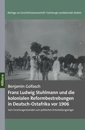 Gollasch |  Franz Ludwig Stuhlmann und die kolonialen Reformbestrebungen in Deutsch-Ostafrika vor 1906 | Buch |  Sack Fachmedien