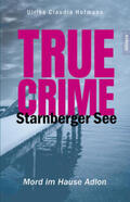 Hofmann |  True Crime Starnberger See | Buch |  Sack Fachmedien