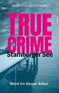 Hofmann |  True Crime Starnberger See | eBook | Sack Fachmedien
