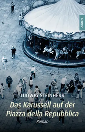 Steinherr |  Das Karussell auf der Piazza della Repubblica | Buch |  Sack Fachmedien
