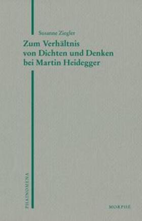 Ziegler / Koch | Zum Verhältnis von Dichten und Denken bei Martin Heidegger | Buch | 978-3-96235-123-6 | sack.de