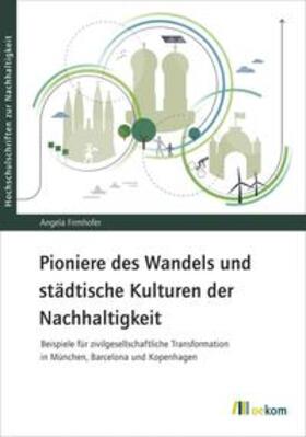 Firmhofer |  Pioniere des Wandels und städtische Kulturen der Nachhaltigkeit | Buch |  Sack Fachmedien