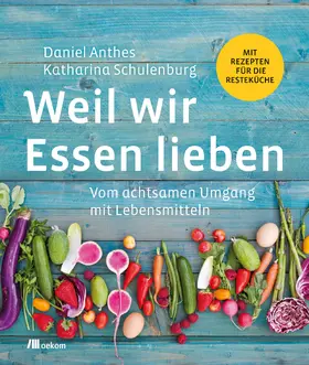 Anthes / Schulenburg |  Weil wir Essen lieben | Buch |  Sack Fachmedien