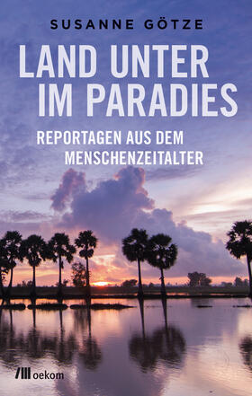 Götze | Land unter im Paradies | Buch | 978-3-96238-053-3 | sack.de