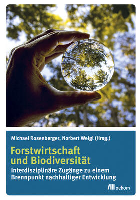Rosenberger / Weigl | Forstwirtschaft und Biodiversität | Buch | 978-3-96238-083-0 | sack.de