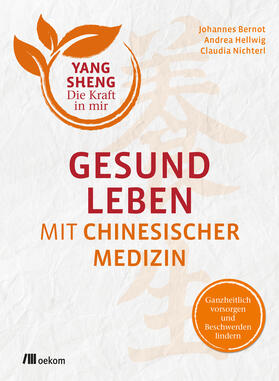 Bernot / Hellwig / Nichterl | Bernot, J: Gesund leben mit Chinesischer Medizin | Buch | 978-3-96238-102-8 | sack.de